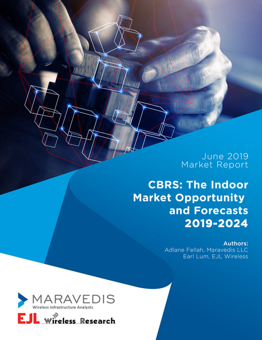 CBRS: The Indoor Market Opportunity and Forecasts 2019-2024