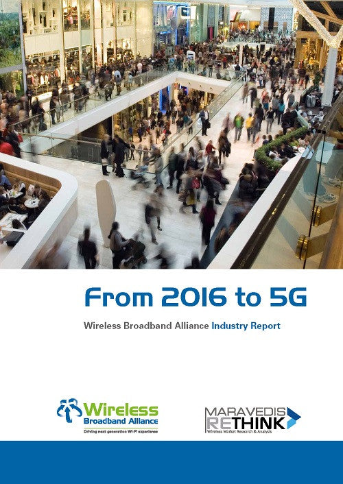From 2016 to 5G: Wireless Broadband Alliance Industry Report (FREE REPORT)